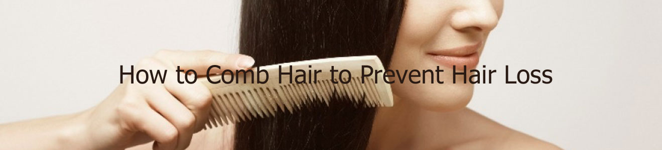 How to Comb Hair to Prevent Hair Loss