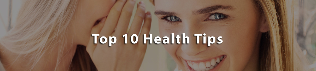 Top 10 Health Tips